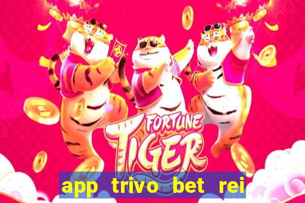 app trivo bet rei do bicho